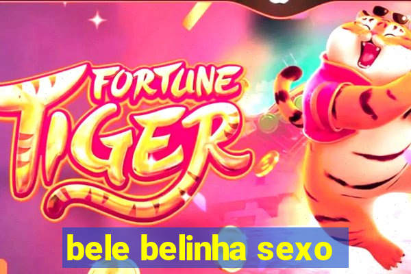 bele belinha sexo